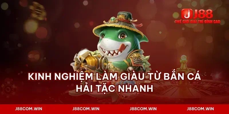 Kinh nghiệm làm giàu từ bắn cá hải tặc nhanh