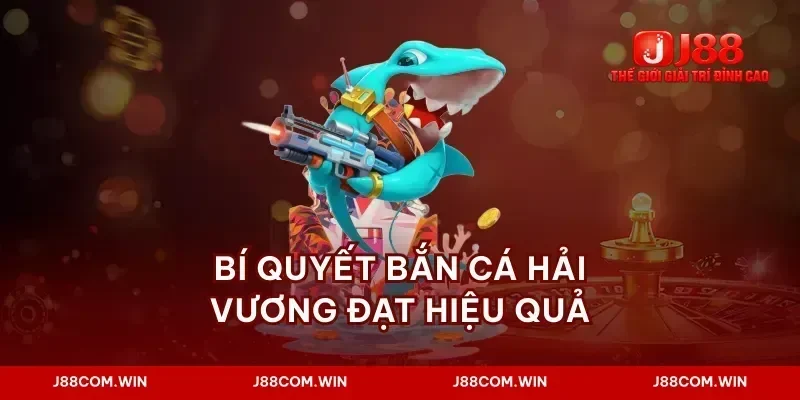Bí quyết bắn cá hải vương đạt hiệu quả