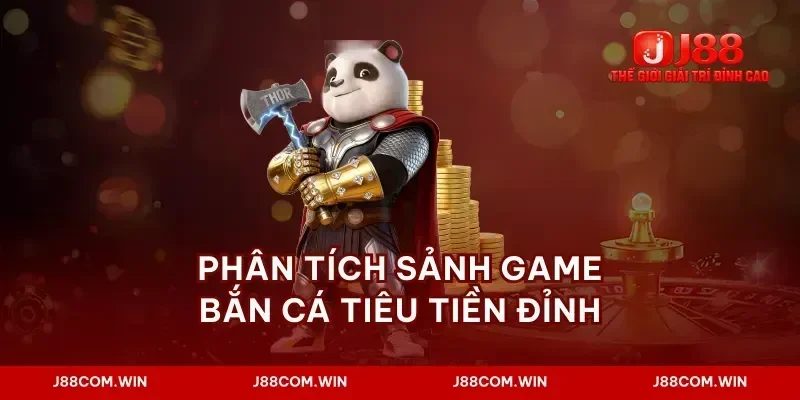 Phân tích sảnh game bắn cá tiêu tiền đỉnh