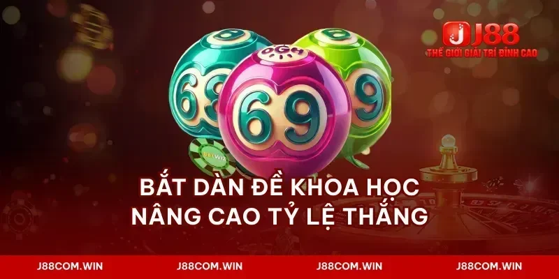 Bắt dàn đề khoa học nâng cao tỷ lệ thắng