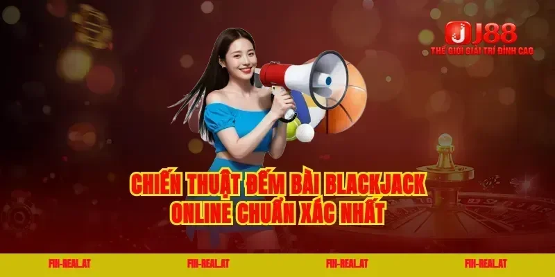 Chiến thuật đếm bài blackjack online chuẩn xác nhất