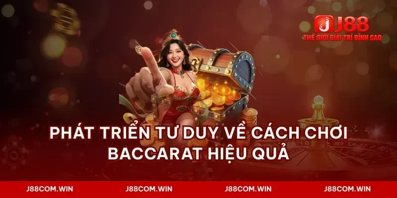Phát triển tư duy về cách chơi baccarat hiệu quả