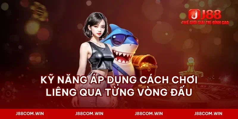 Kỹ năng áp dụng cách chơi liêng qua từng vòng đấu