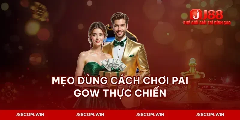 Mẹo dùng cách chơi pai gow thực chiến