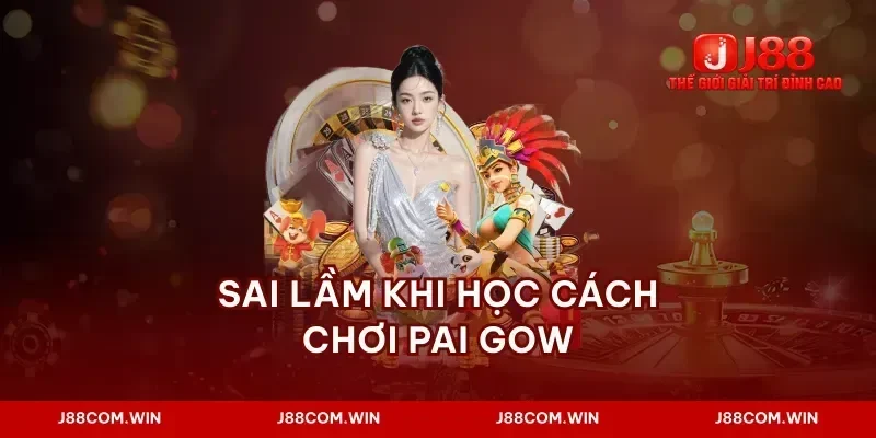 Sai lầm khi học cách chơi pai gow