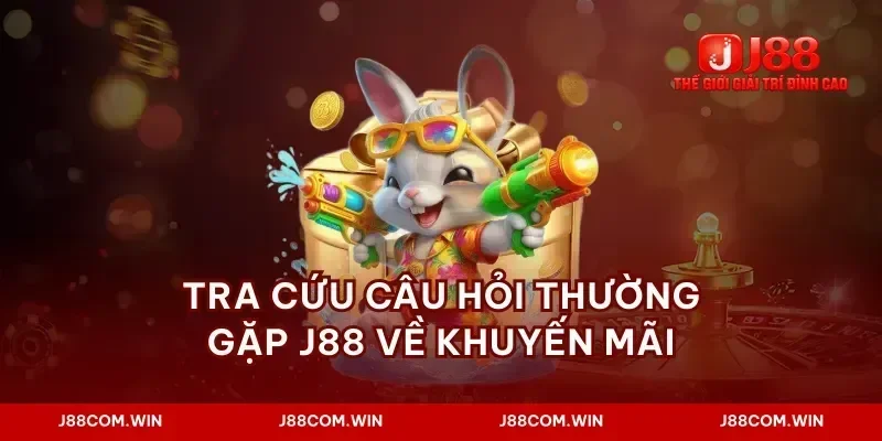 Tra cứu câu hỏi thường gặp J88 về khuyến mãi