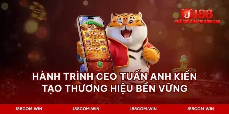 Hành trình ceo tuấn anh kiến tạo thương hiệu bền vững