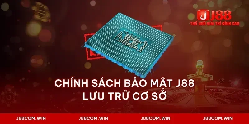 Chính sách bảo mật j88 lưu trữ cơ sở