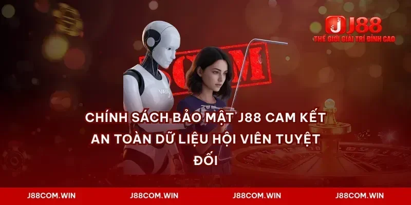 Chính Sách Bảo Mật J88 Cam Kết An Toàn Dữ Liệu Hội Viên Tuyệt Đối