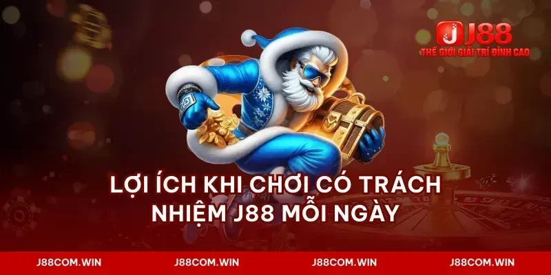 Lợi ích khi chơi có trách nhiệm J88 mỗi ngày