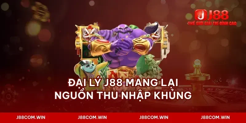 Đại lý J88 mang lại nguồn thu nhập khủng