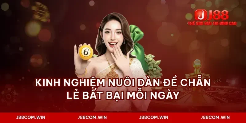 Kinh nghiệm nuôi dàn đề chẵn lẻ bất bại mỗi ngày