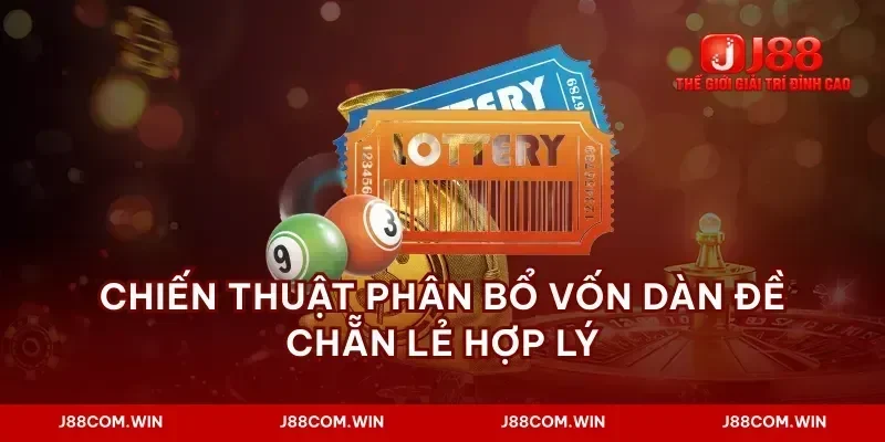 Chiến thuật phân bổ vốn dàn đề chẵn lẻ hợp lý