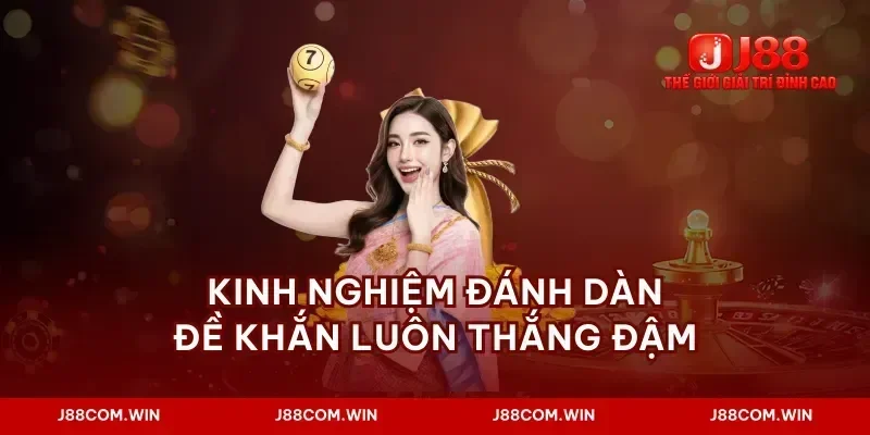 Kinh nghiệm đánh dàn đề khắn luôn thắng đậm