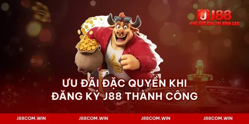 Ưu đãi đặc quyền khi đăng ký J88 thành công