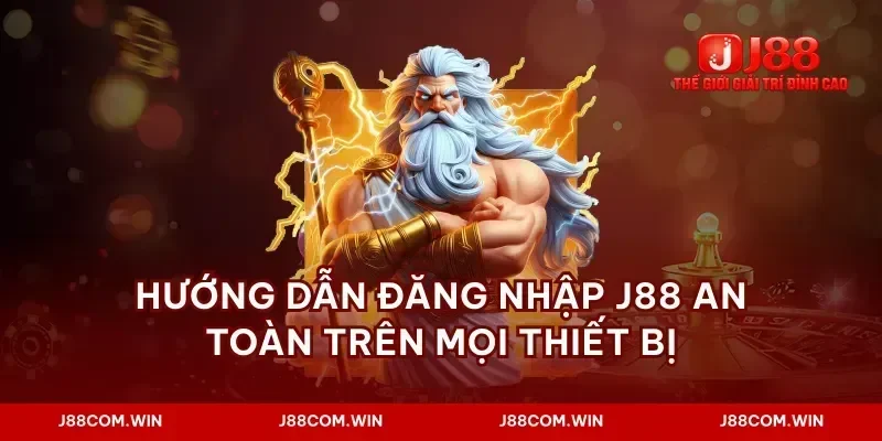 Hướng dẫn đăng nhập J88 an toàn trên mọi thiết bị