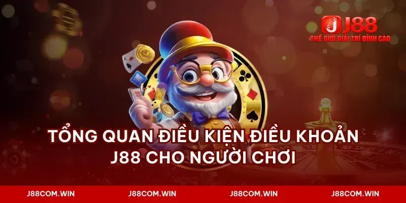 Tổng quan điều kiện điều khoản J88 cho người chơi