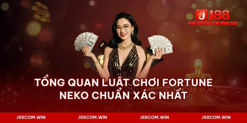Tổng quan luật chơi fortune neko chuẩn xác nhất