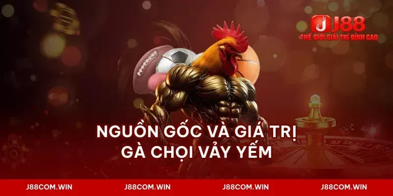 Nguồn gốc và giá trị gà chọi vảy yếm