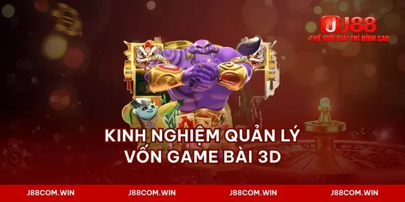 Kinh nghiệm quản lý vốn game bài 3d