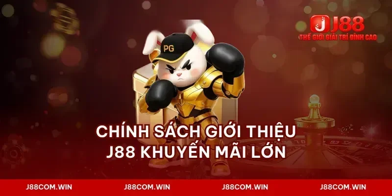 Chính sách giới thiệu J88 khuyến mãi lớn