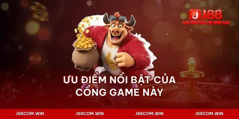 Ưu điểm nổi bật của cổng game này