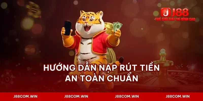 Hướng dẫn nạp rút tiền an toàn chuẩn