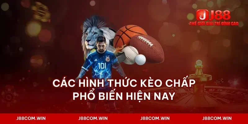 Các hình thức kèo chấp phổ biến hiện nay