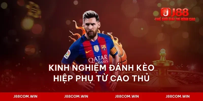 Kinh nghiệm đánh kèo hiệp phụ từ cao thủ