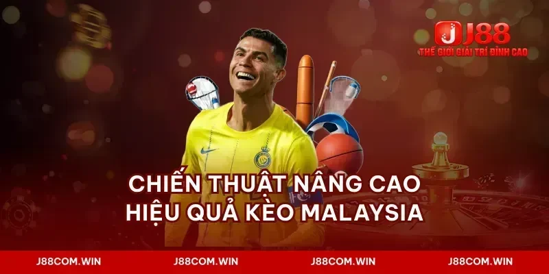 Chiến thuật nâng cao hiệu quả kèo malaysia