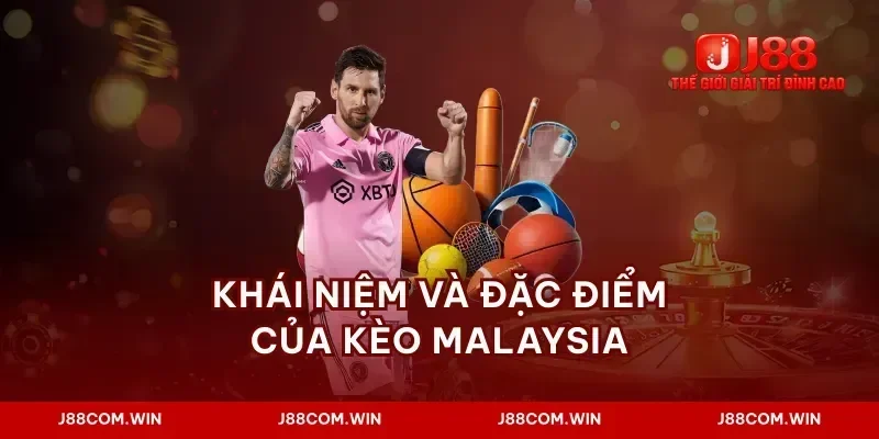 Khái niệm và đặc điểm của kèo malaysia