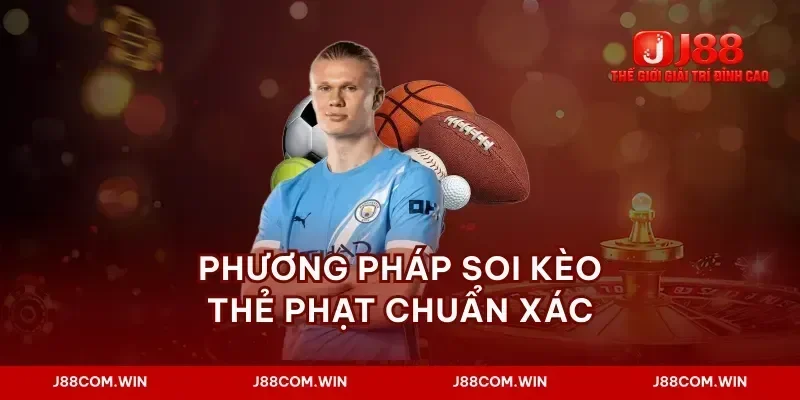 Phương pháp soi kèo thẻ phạt chuẩn xác