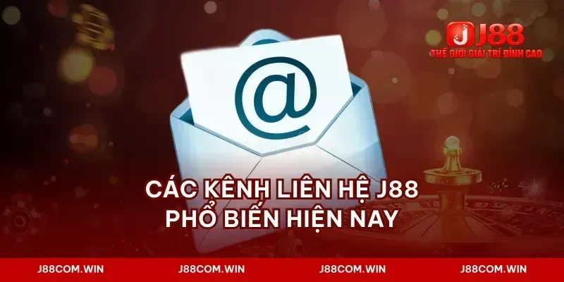 Các kênh liên hệ J88 phổ biến hiện nay