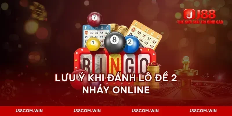 Lưu ý khi đánh lô đề 2 nháy online