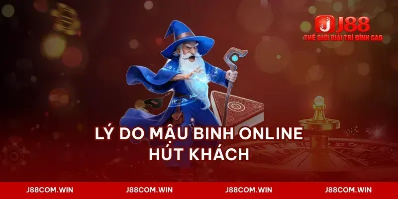 Lý do mậu binh online hút khách