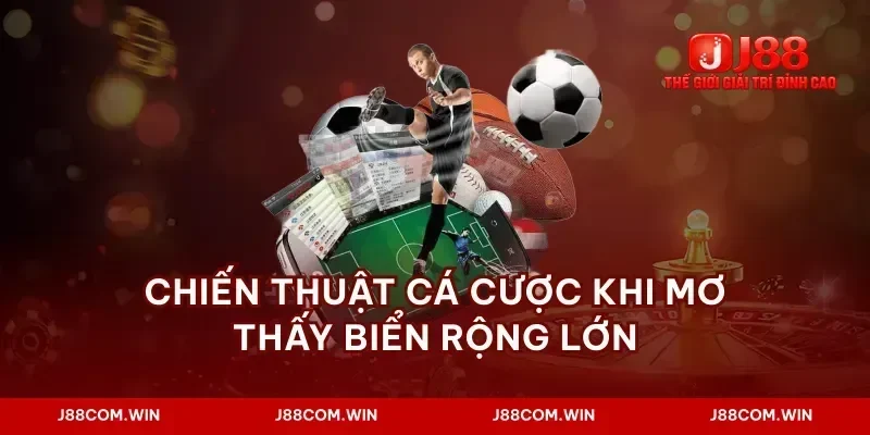 Chiến thuật cá cược khi mơ thấy biển rộng lớn