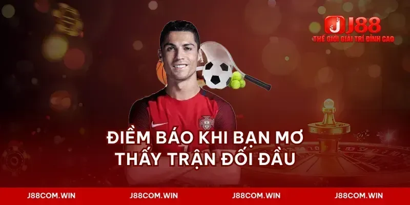 Điềm báo khi bạn mơ thấy trận đối đầu