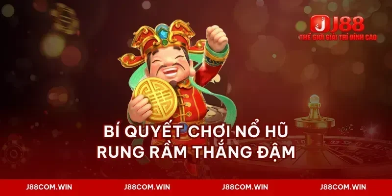 Bí quyết chơi nổ hũ rung rầm thắng đậm