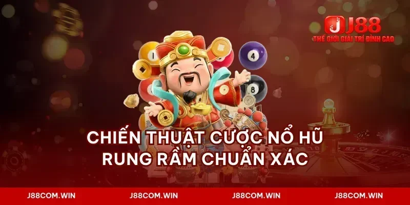 Chiến thuật cược nổ hũ rung rầm chuẩn xác