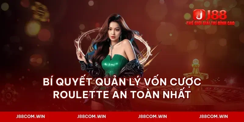 Bí quyết quản lý vốn cược roulette an toàn nhất