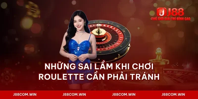 Những sai lầm khi chơi roulette cần phải tránh