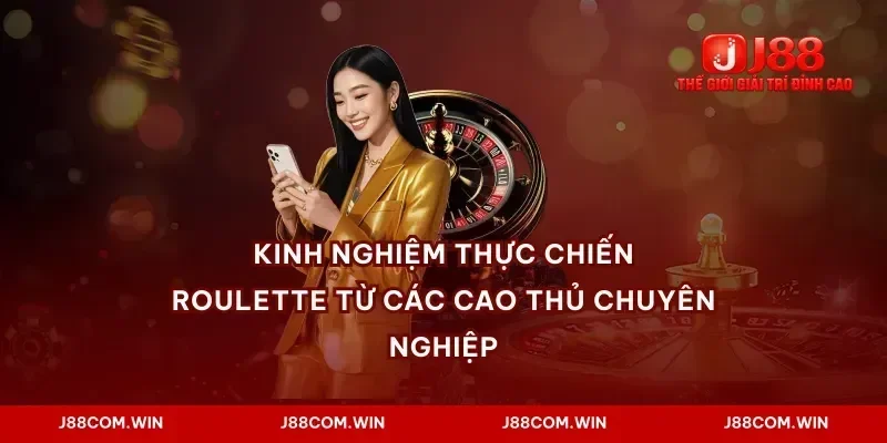 Kinh nghiệm thực chiến roulette từ các cao thủ chuyên nghiệp