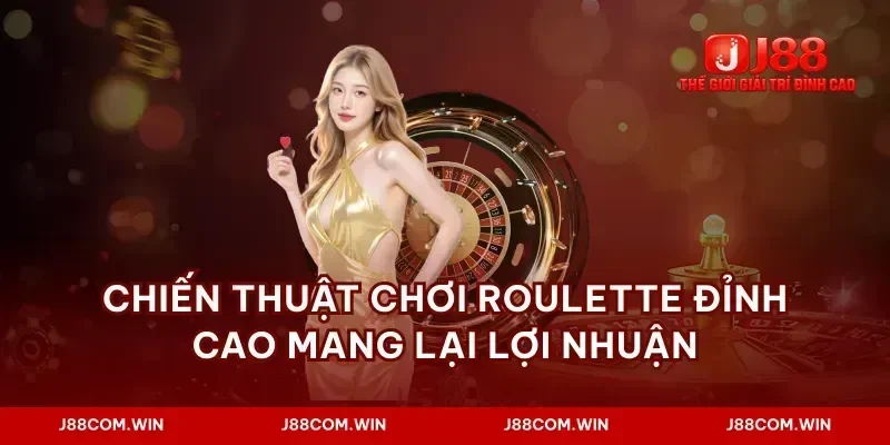 Chiến thuật chơi roulette đỉnh cao mang lại lợi nhuận