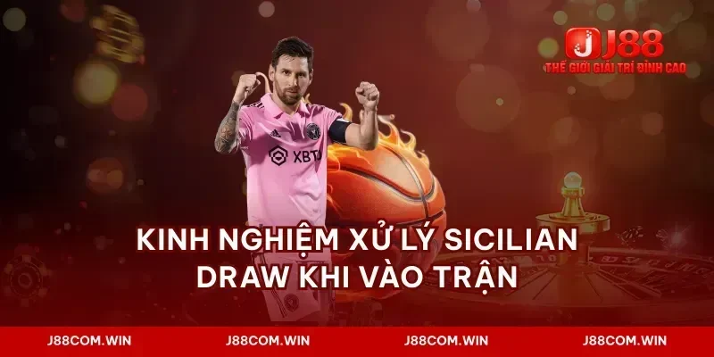 Kinh nghiệm xử lý sicilian draw khi vào trận