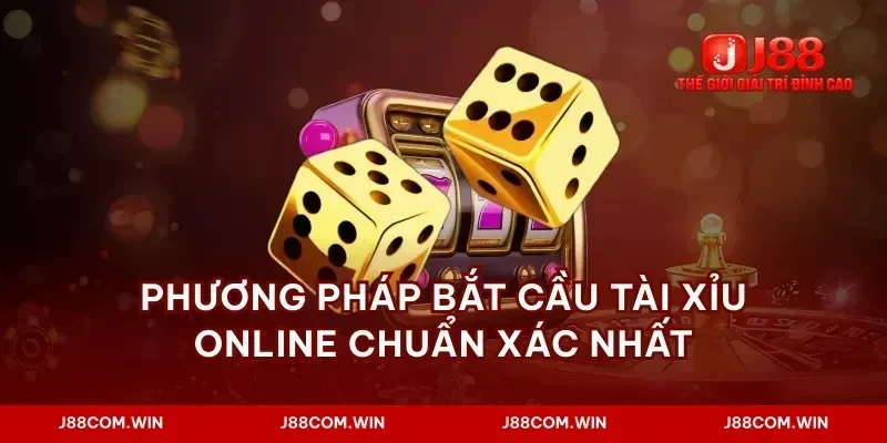 Phương pháp bắt cầu tài xỉu online chuẩn xác nhất
