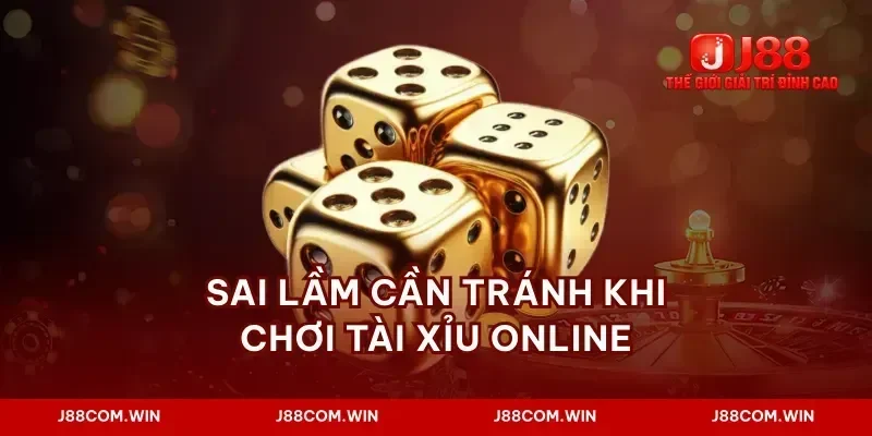 Sai lầm cần tránh khi chơi tài xỉu online