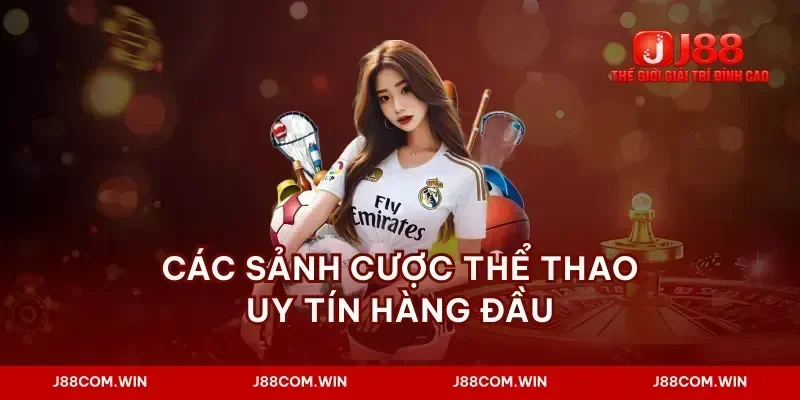 Các sảnh cược thể thao uy tín hàng đầu