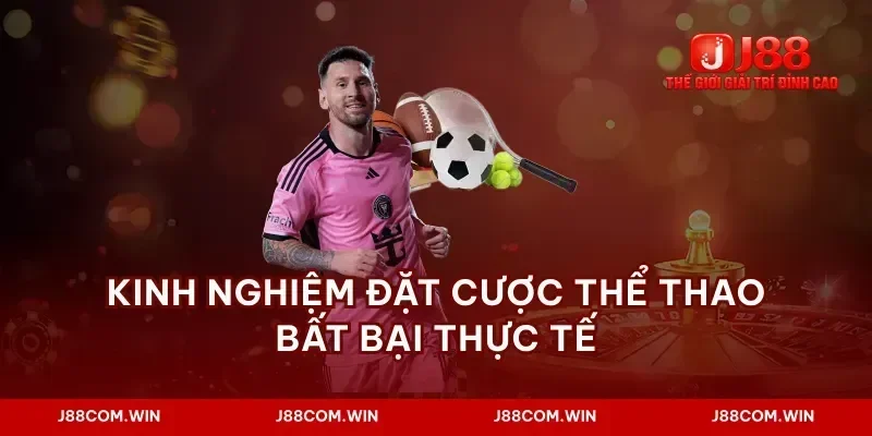 Kinh nghiệm đặt cược thể thao bất bại thực tế