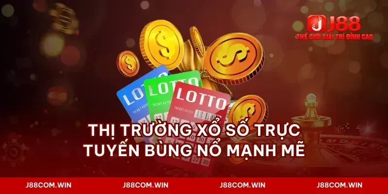 Thị trường xổ số trực tuyến bùng nổ mạnh mẽ